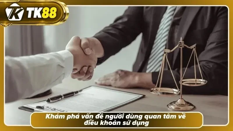 Vấn đề quan tâm về điều khoản sử dụng TK88