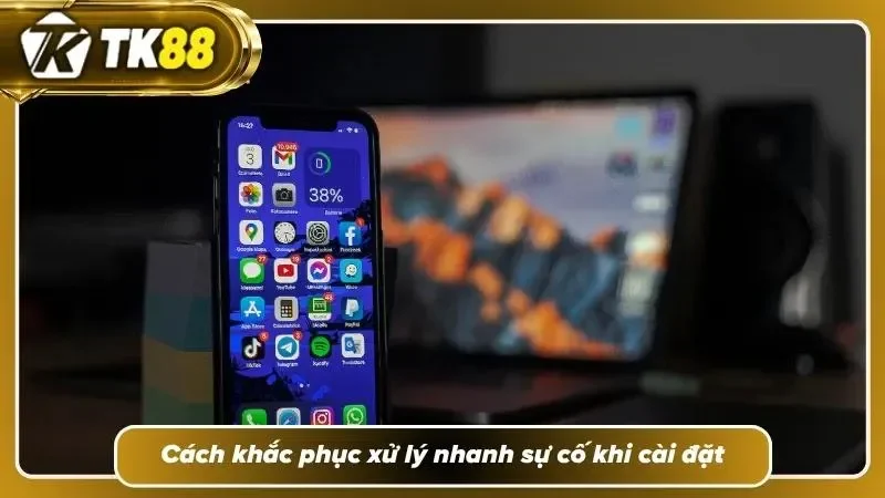Tìm hiểu cách khắc phục để xử lý cài đặt tại TK88